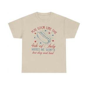 You Look Like Fourth Of July Hot Dog Quote Meme T-Shirt
